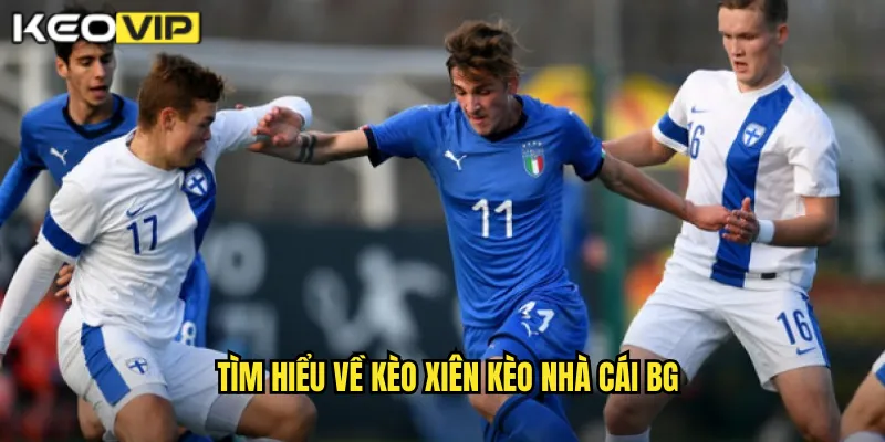 Tìm hiểu về kèo xiên kèo nhà cái bg