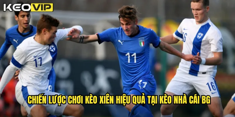 Chiến lược chơi kèo xiên hiệu quả tại kèo nhà cái bg